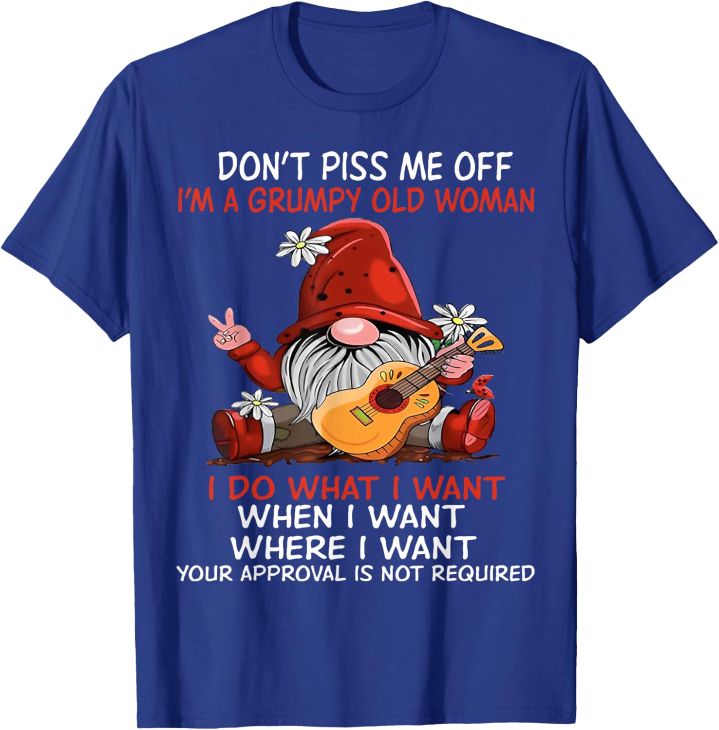 Gnome Don't Piss Me Off I'm A Grumpy Old Woman I Do What T-Shirt - T-Shirt | Royal
