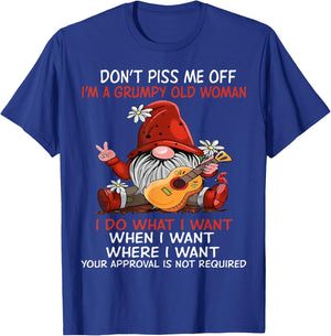 Gnome Don't Piss Me Off I'm A Grumpy Old Woman I Do What T-Shirt - T-Shirt | Royal