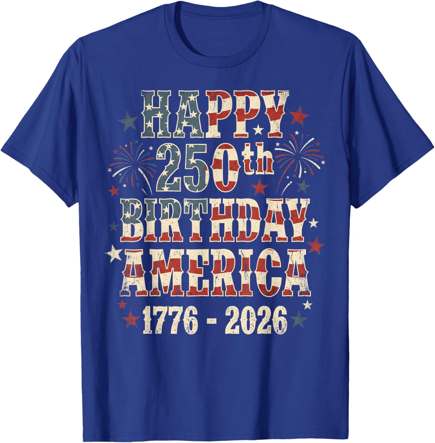 Happy 250th Birthday America 1776-2026 Patriotic T-Shirt - T-Shirt | Royal