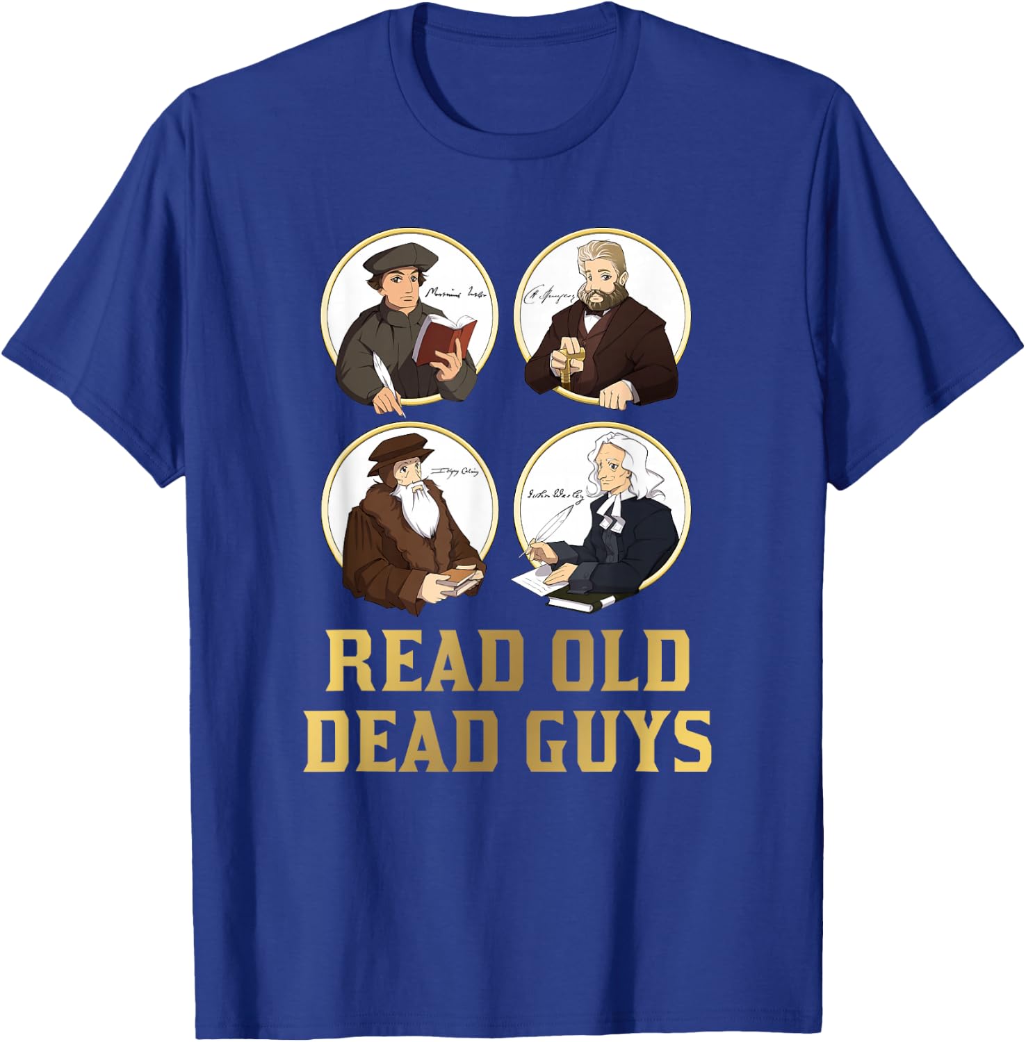 Read Old Dead Guys - funny Spurgeon, Calvin, Luther gift T-Shirt - T-Shirt | Royal