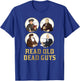 Read Old Dead Guys - funny Spurgeon, Calvin, Luther gift T-Shirt - T-Shirt | Royal