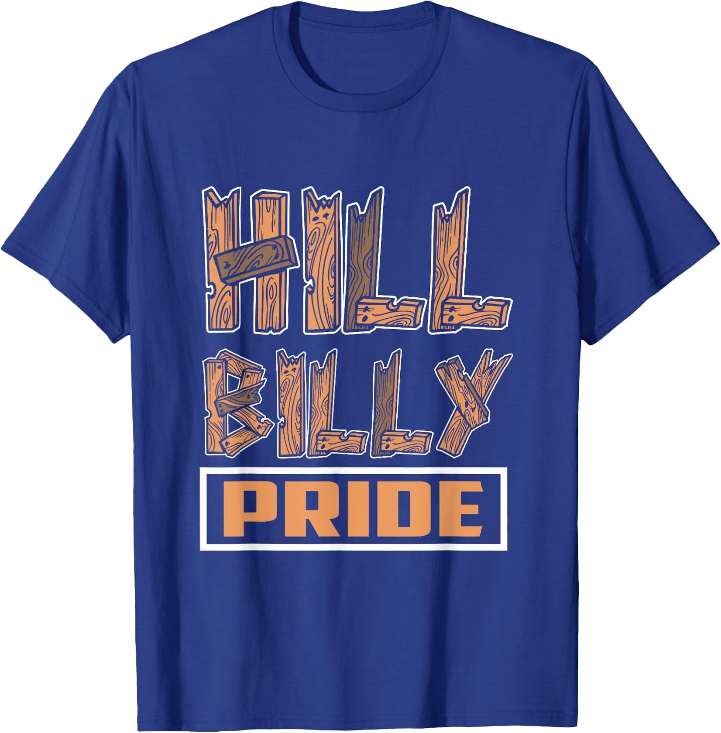 "Hillbilly Pride" Funny Redneck Country Southern T-Shirt - T-Shirt | Royal