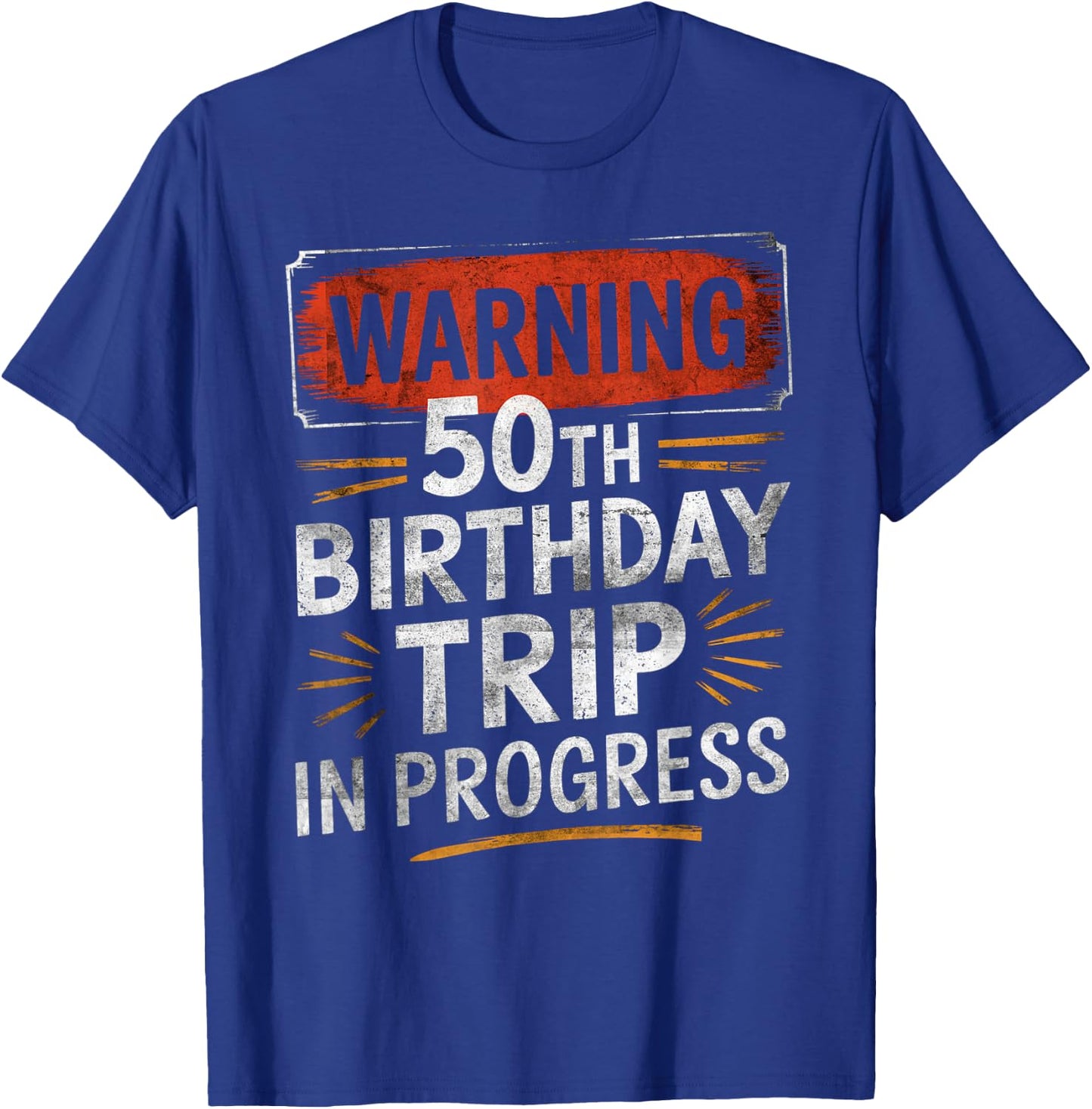 Warning Fifty 50th Birthday Trip In Progress Men Women Kids T-Shirt - T-Shirt | Royal