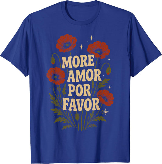 More Amor Por Favor Poppy Flowers Spanish Retro T-Shirt - T-Shirt | Royal