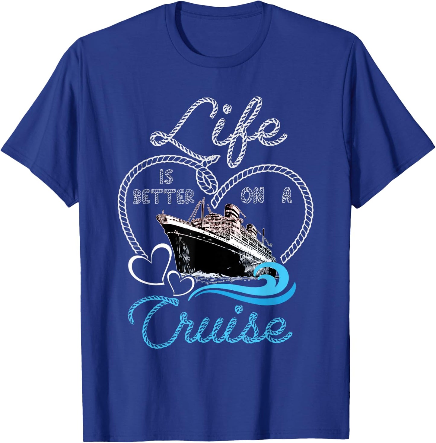 Life is Better on a Cruise Men Women and Kids Cruising T-Shirt - T-Shirt | Royal