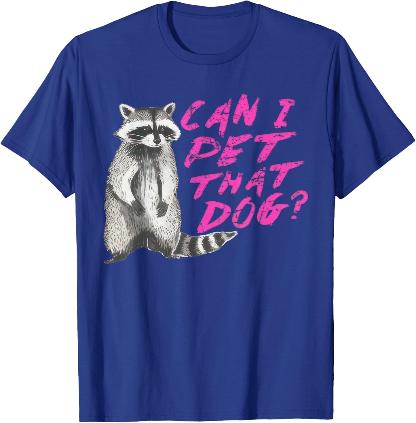 Can I Pet That Dog Funny Racoon Men Women Kids T-Shirt - T-Shirt | Royal