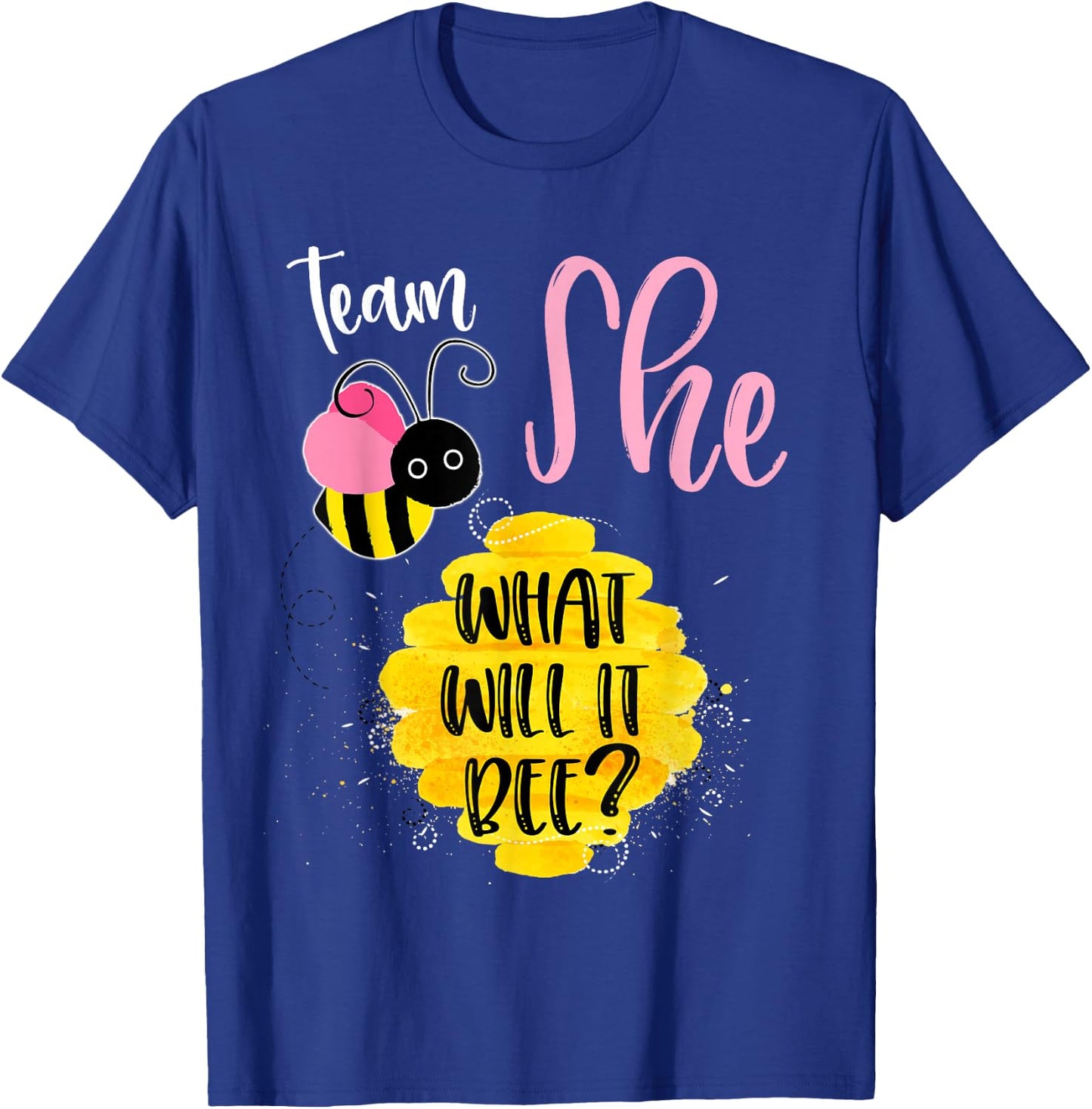 Gender Reveal Team SHE Shirt Girl What Will It Bee or He T-Shirt - T-Shirt | Royal