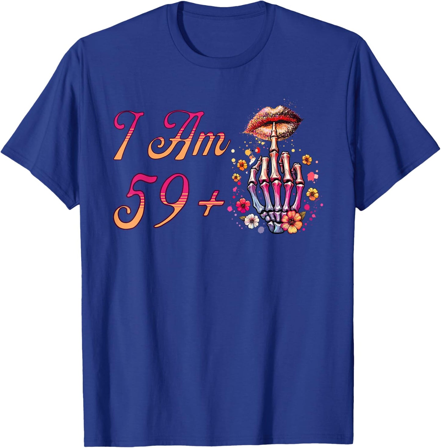 I Am 59 Plus 1 Middle Finger Skull Funny 60th Birthday Women T-Shirt - T-Shirt | Royal