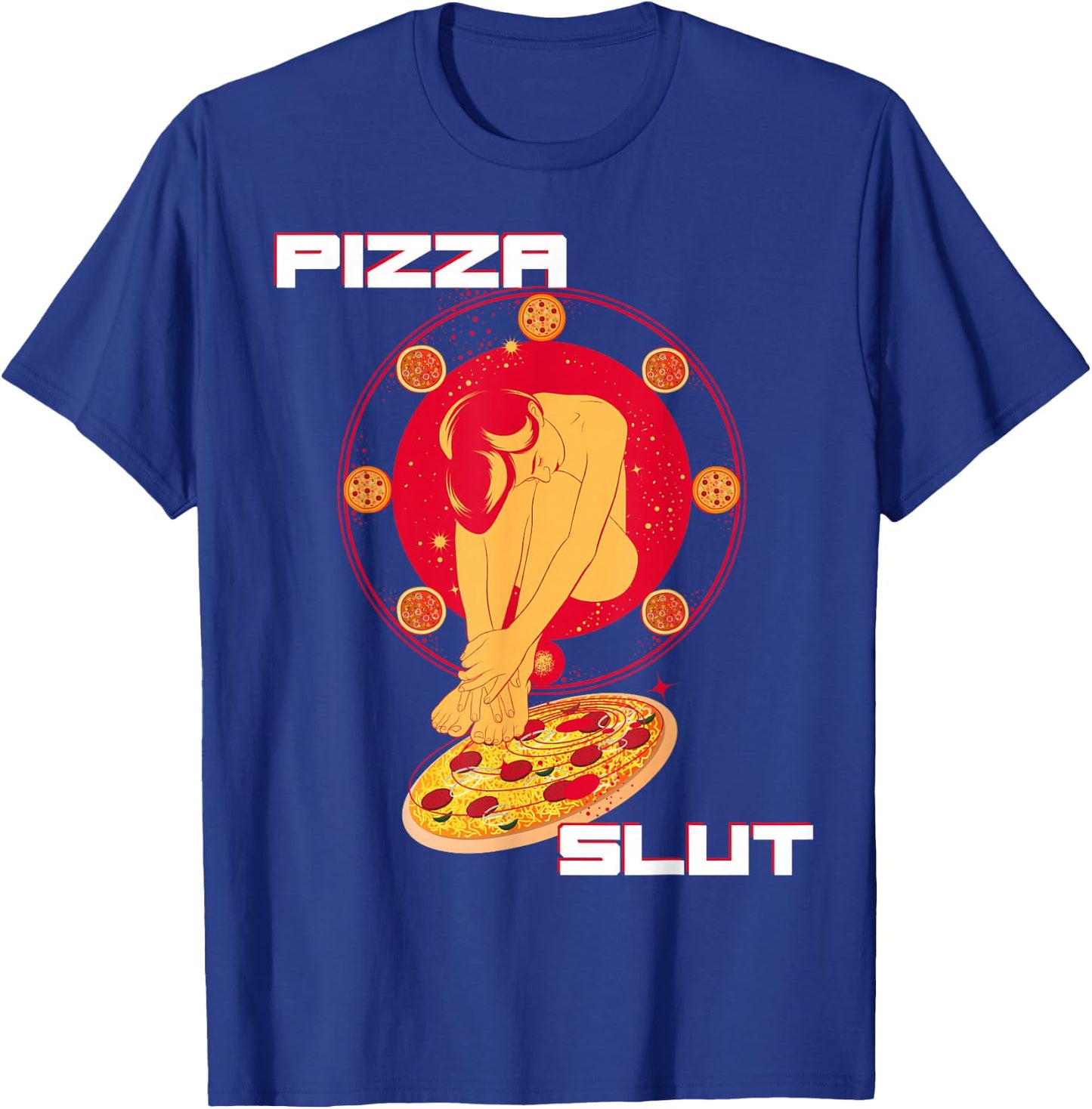 Pizza Slut - Make love To Me Pizza Lover Sexy Ass T-Shirt - T-Shirt | Royal