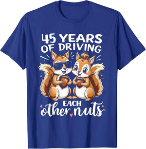 45 Years Of Driving Each Other Nuts Funny Couple Anniversary T-Shirt - T-Shirt | Royal
