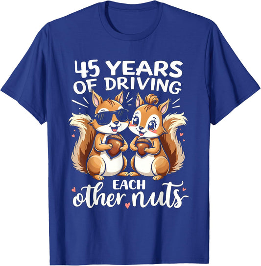 45 Years Of Driving Each Other Nuts Funny Couple Anniversary T-Shirt - T-Shirt | Royal