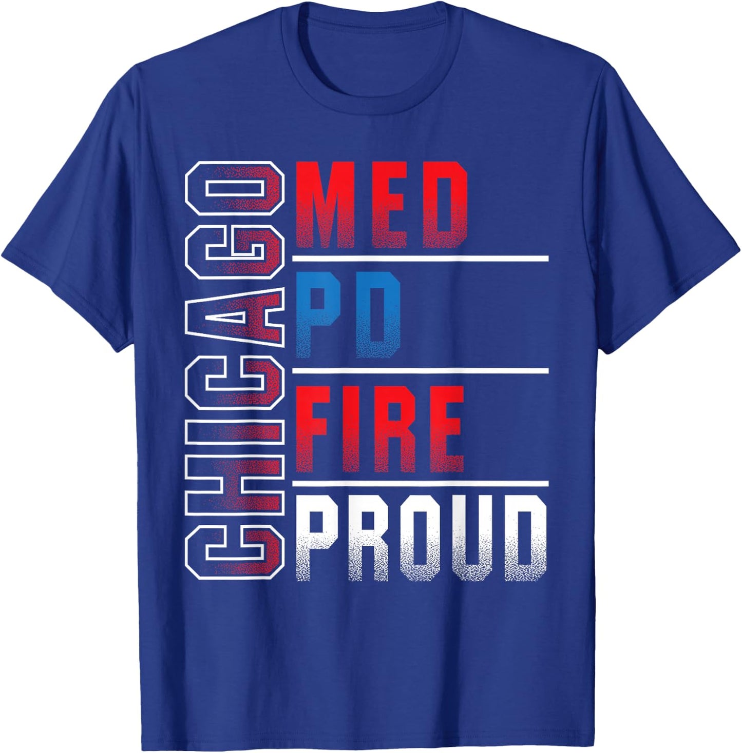 Chicago Med, Chicago PD, Chiccgo Fire, Chicago Proud T-Shirt - T-Shirt | Royal