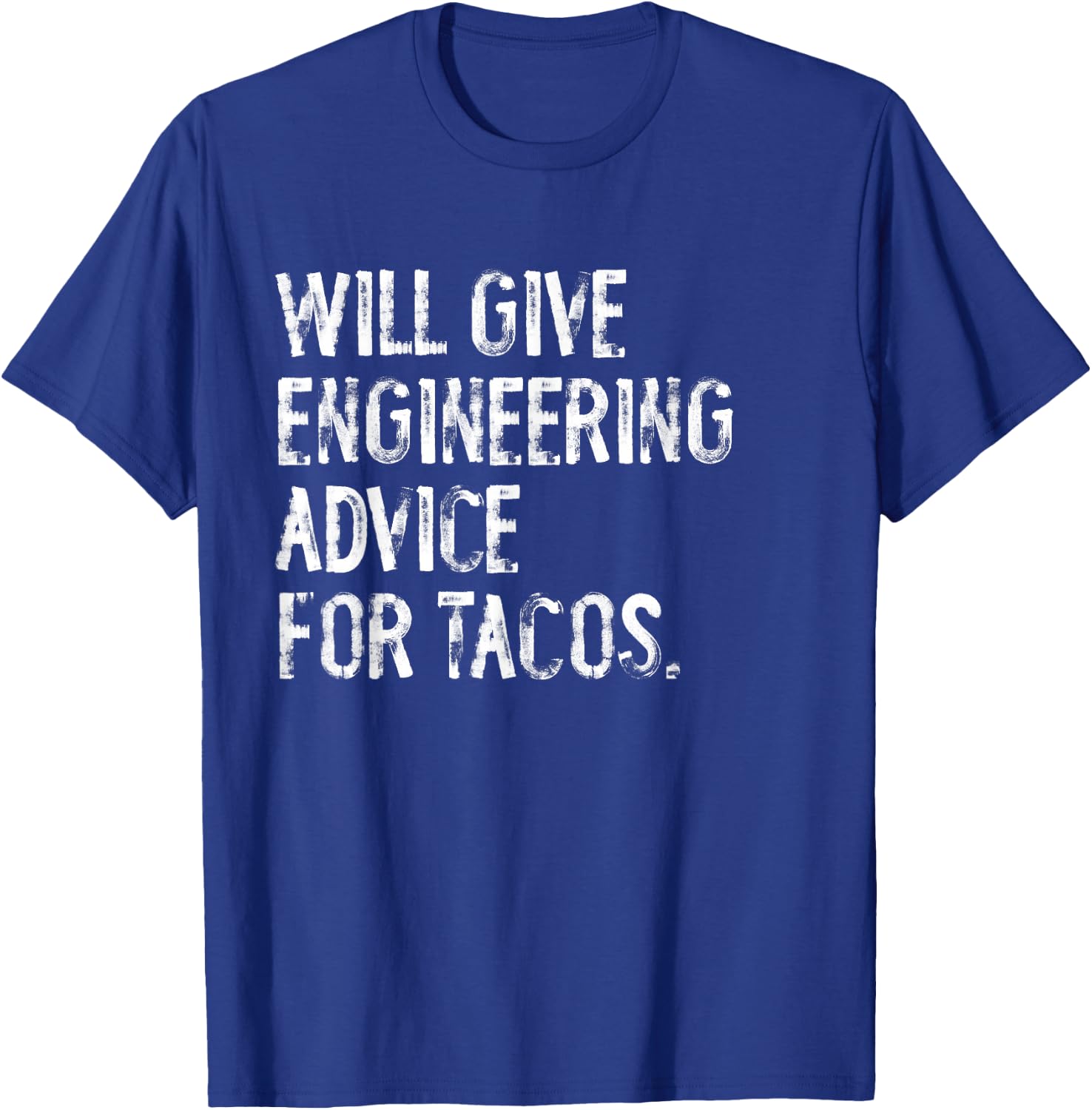 Will Give Engineering Advice For Tacos Funny Engineer T-Shirt - T-Shirt | Royal