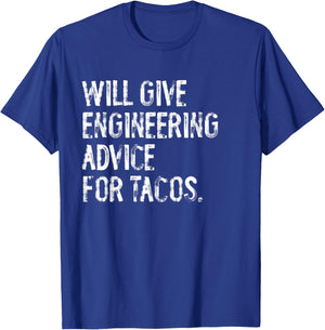 Will Give Engineering Advice For Tacos Funny Engineer T-Shirt - T-Shirt | Royal