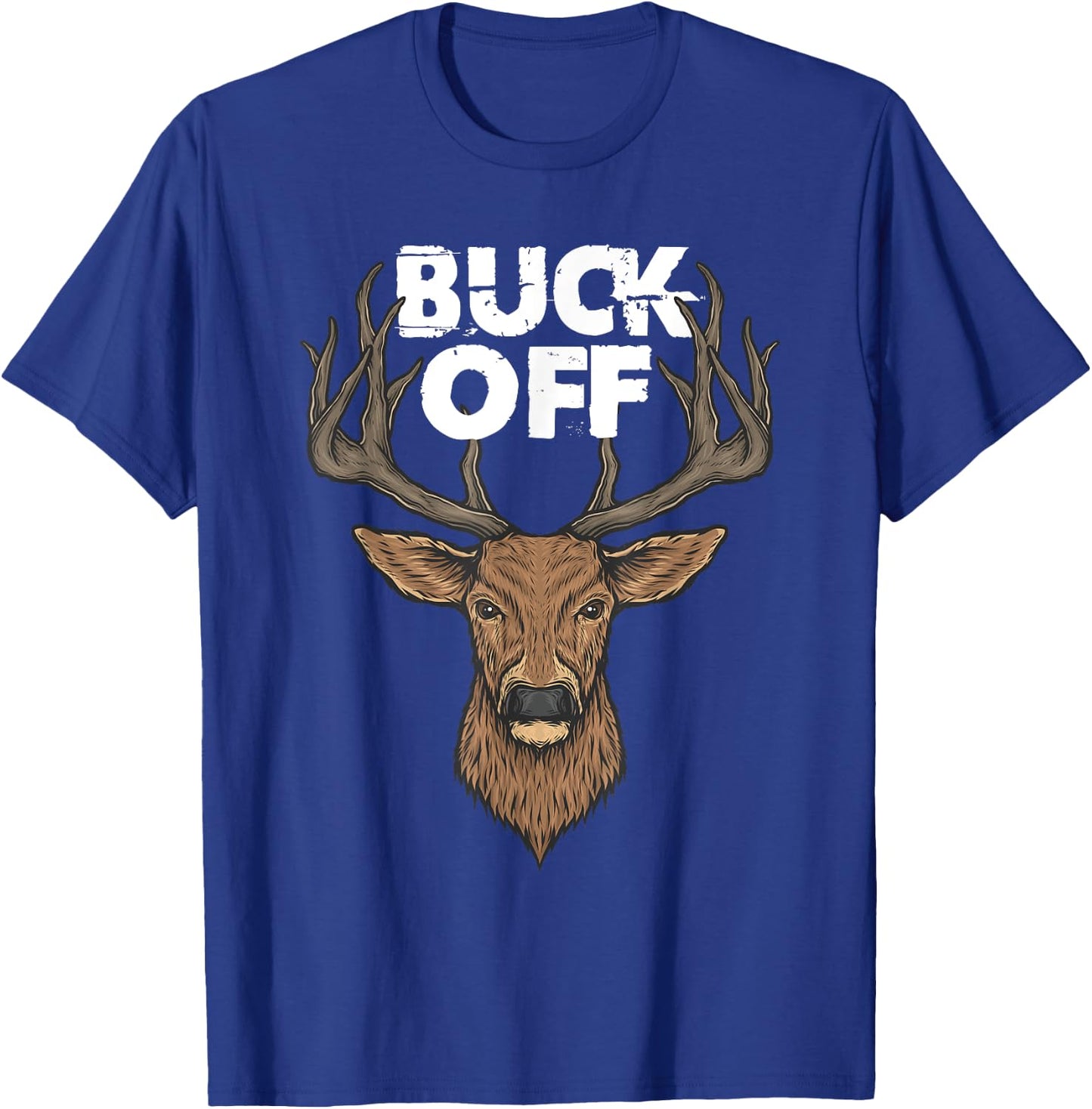 Buck Off Funny Deer Hunting T-Shirt - T-Shirt | Royal