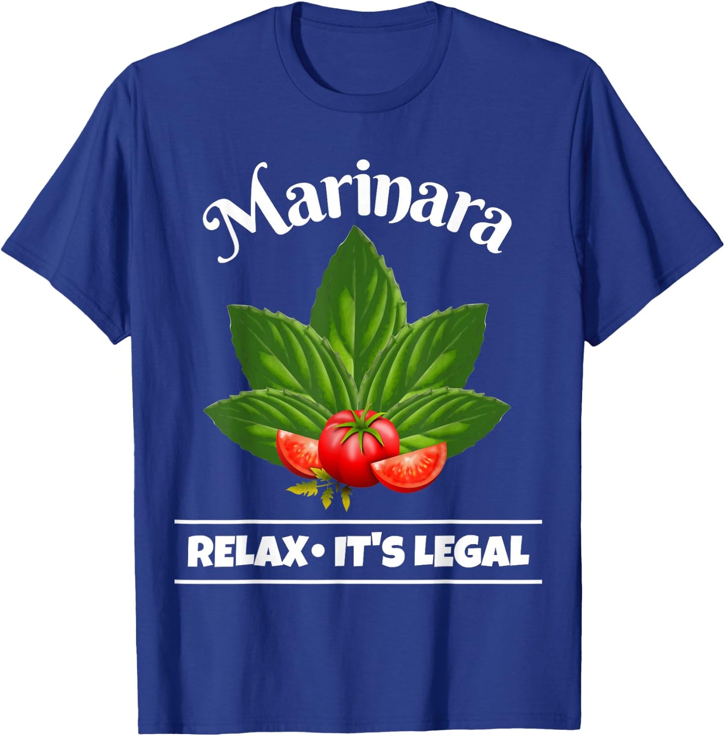 Marinara Relax It's Legal Basil and Tomatoes Fun Italy Humor T-Shirt - T-Shirt | Royal