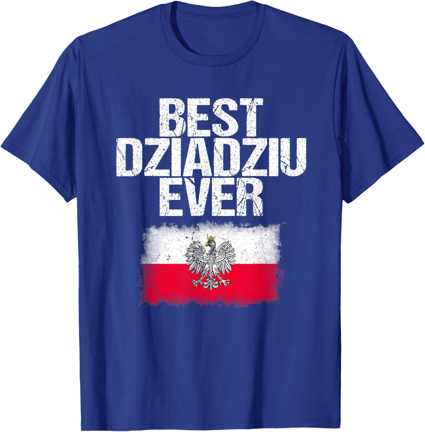 Best Dziadziu Ever T Shirt Father's Day Polish Grandpa Gift T-Shirt - T-Shirt | Royal