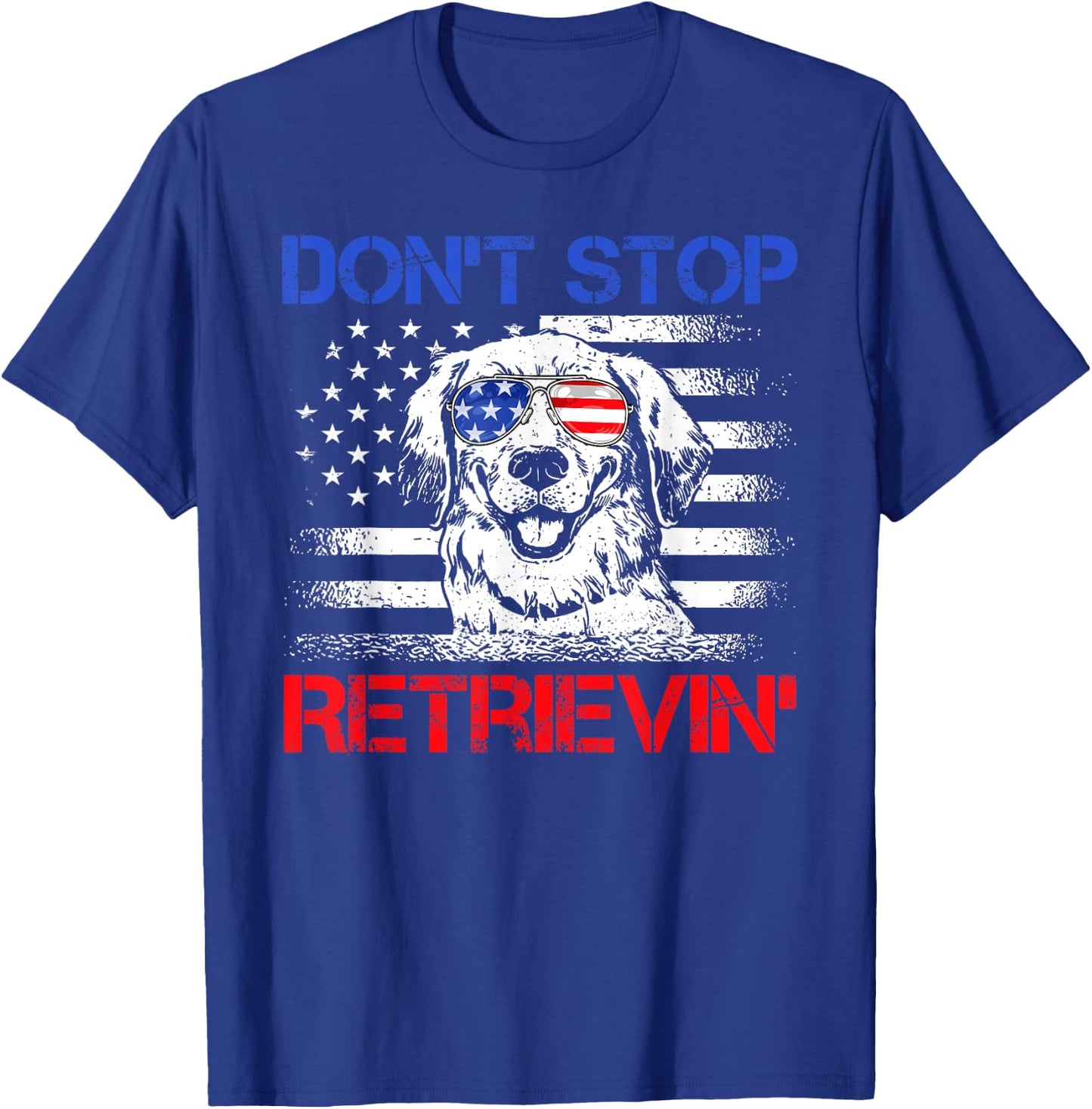 Don't Stop Retrieving American Flag 4th Of July Gifts T-Shirt - T-Shirt | Royal
