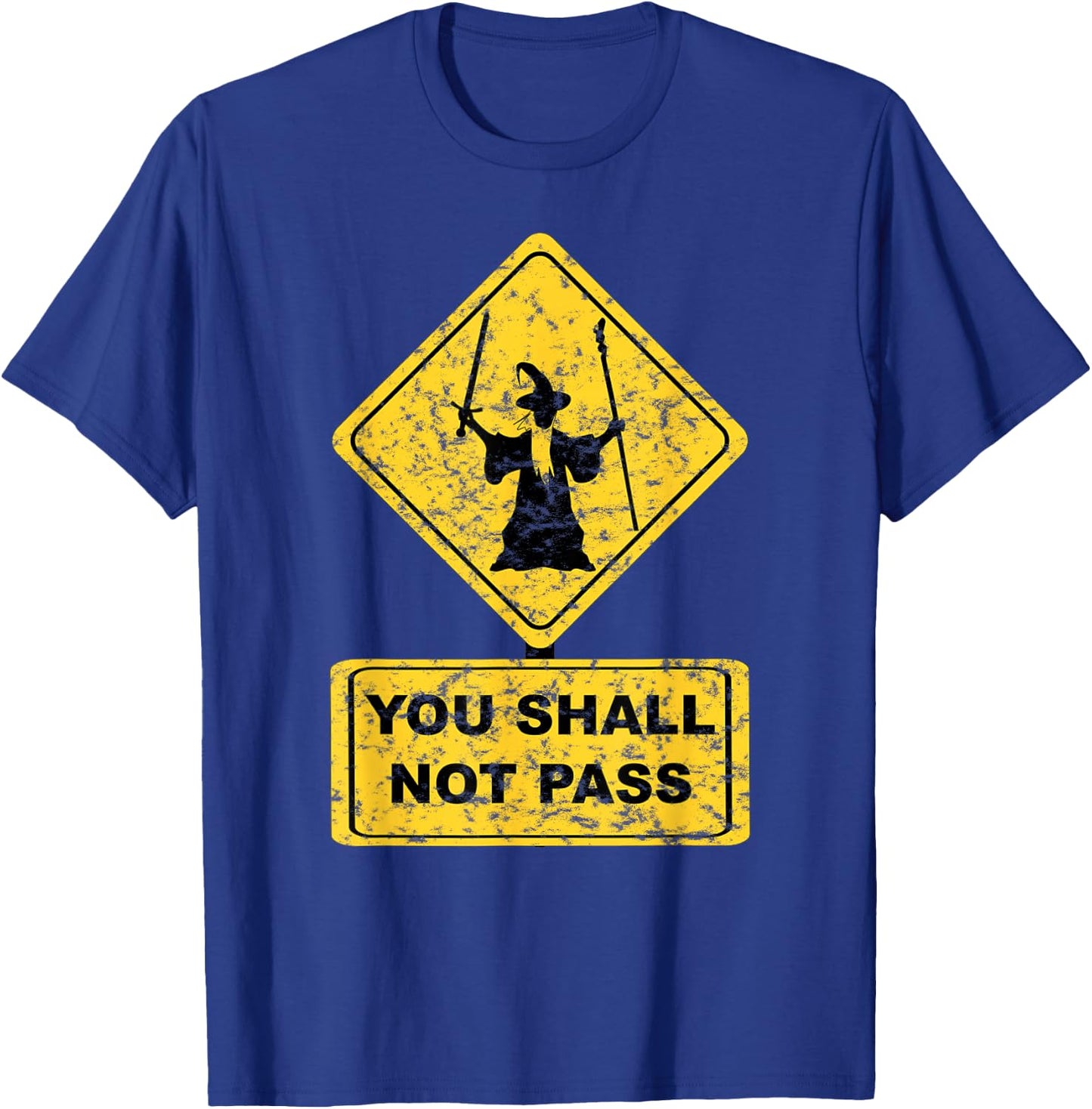 You Shall Not Pass Wizard Sign Lord Geek Clothing T-Shirt - T-Shirt | Royal