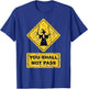 You Shall Not Pass Wizard Sign Lord Geek Clothing T-Shirt - T-Shirt | Royal