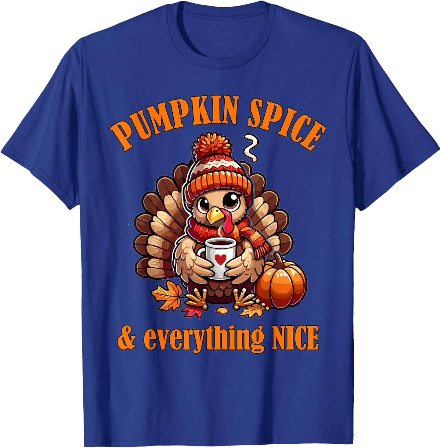 Pumpkin Spice And Everything Nice Thanksgiving Shirts Women T-Shirt - T-Shirt | Royal