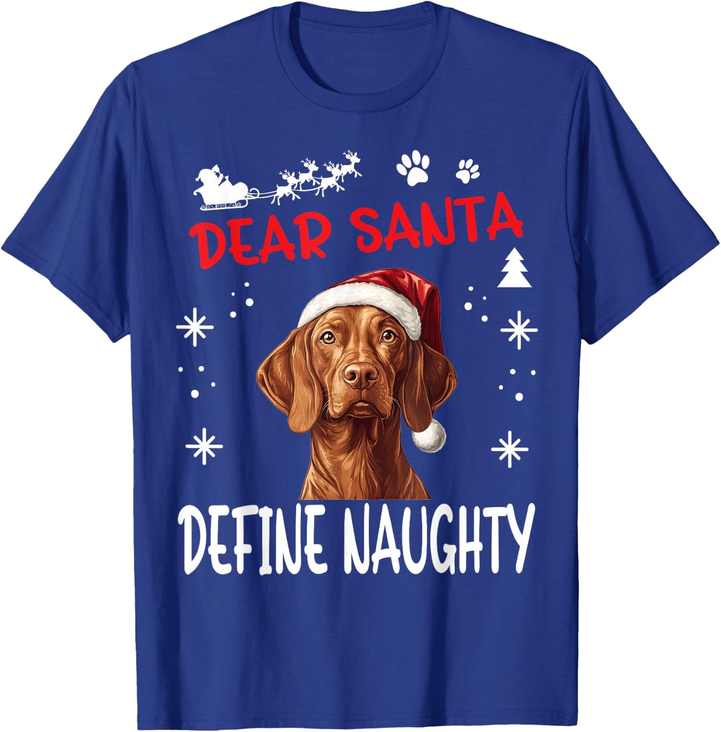 Cute Vizsla dog Dog Christmas Dear Santa Define Naughty T-Shirt - T-Shirt | Royal