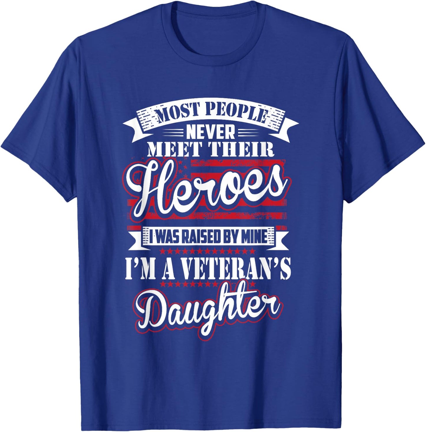 I was Raised by My Hero Proud Veterans Daughter T-Shirt - T-Shirt | Royal