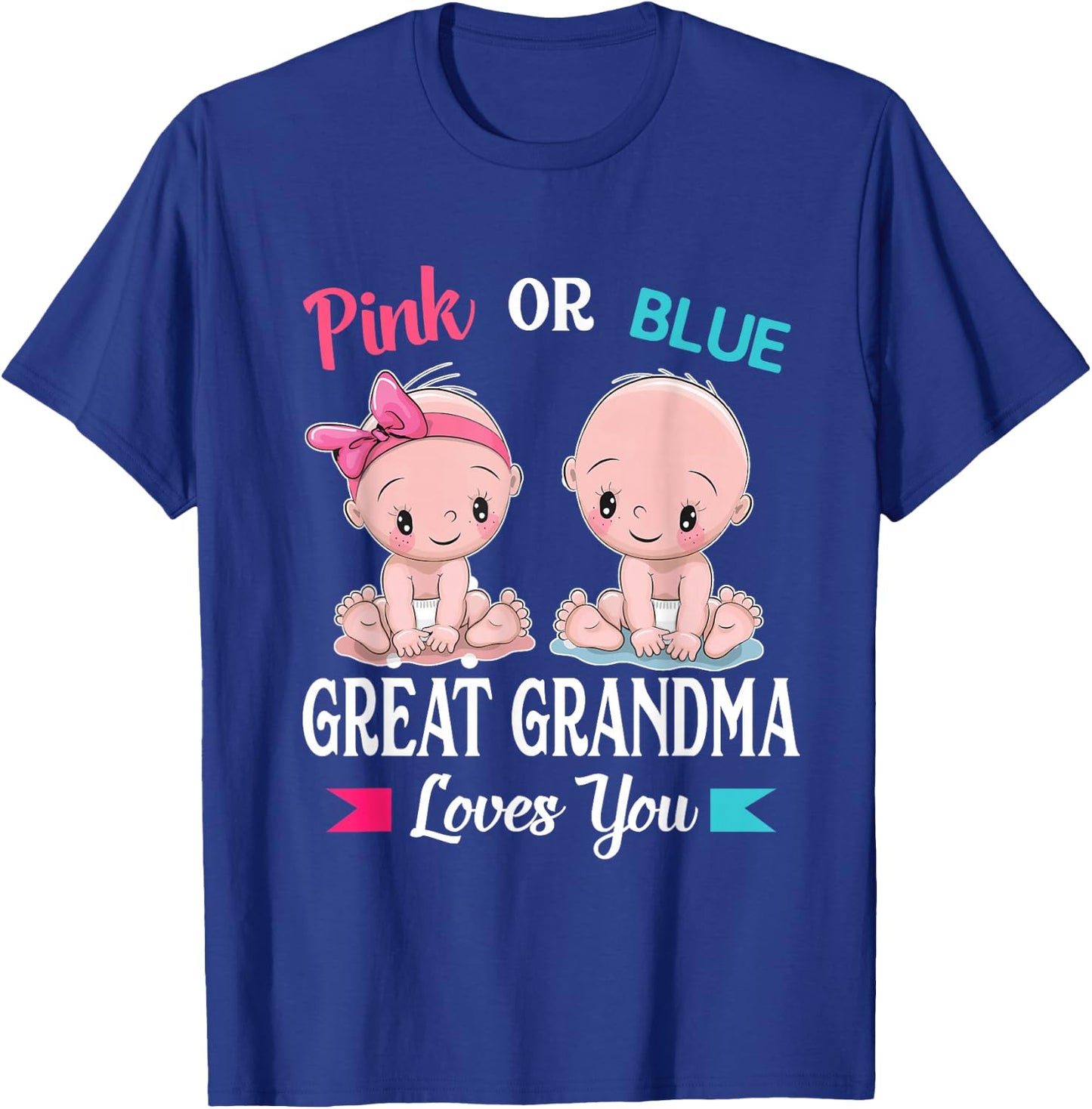 Pink or Blue Great Grandma Loves You T-Shirt - T-Shirt | Royal