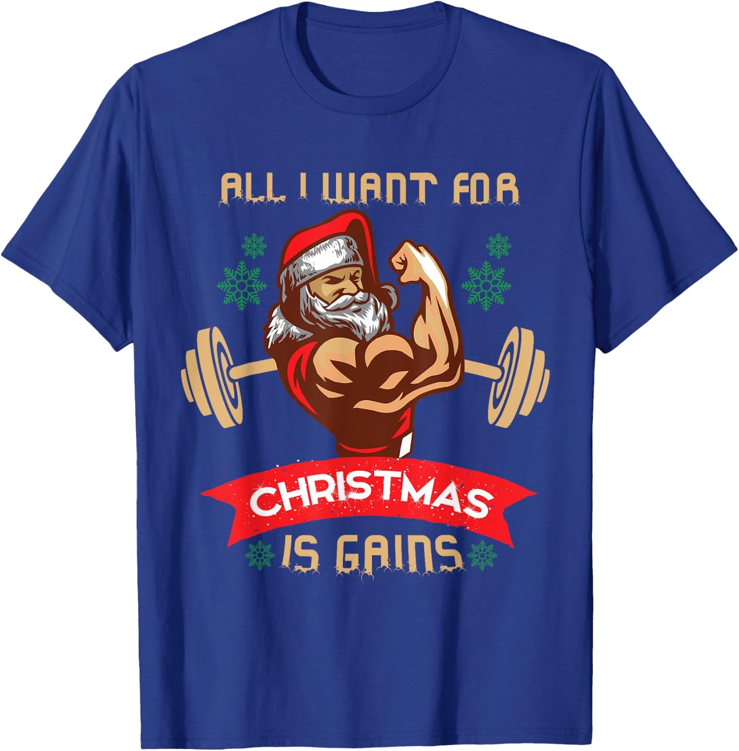 All I Want For Christmas Is Gains Gym Workout T Shirt T-Shirt - T-Shirt | Royal
