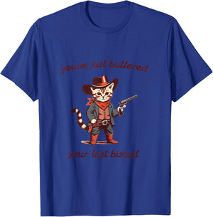 You've Just Buttered Your Last Biscuit Funny Cowboy Cat T-Shirt - T-Shirt | Royal