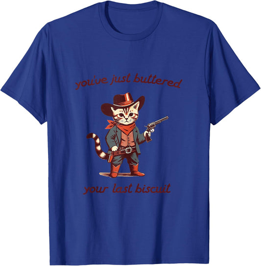 You've Just Buttered Your Last Biscuit Funny Cowboy Cat T-Shirt - T-Shirt | Royal