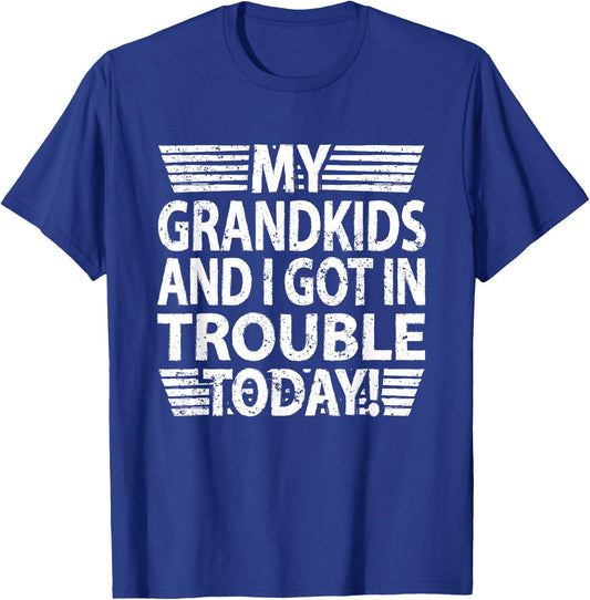 My Grandkids And I Got In Trouble Today grandpa grandma T-Shirt - T-Shirt | Royal