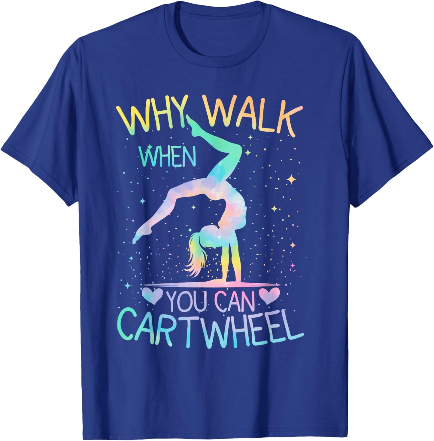 Why Walk When You Can Cartwheel Gymnast Tie-Dye T-Shirt - T-Shirt | Royal