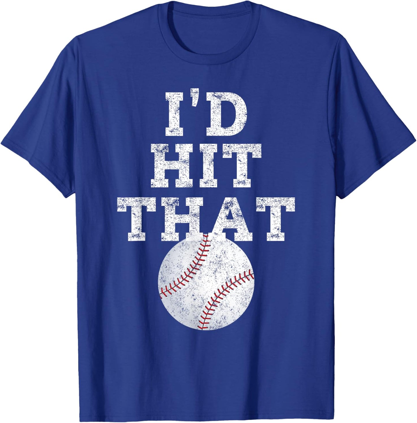I'd Hit That Distressed Funny Baseball Gift T-Shirt - T-Shirt | Royal