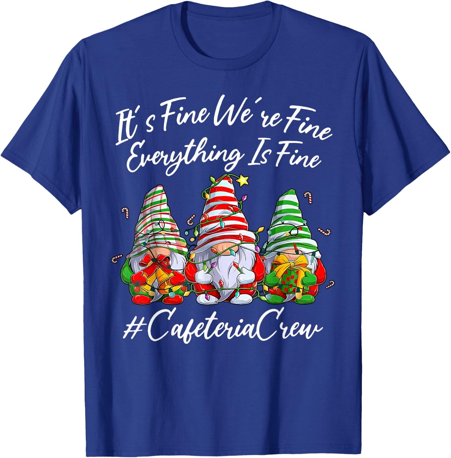 It's Fine I'm Fine Everything Cafeteria Crew Gnome Christmas T-Shirt - T-Shirt | Royal