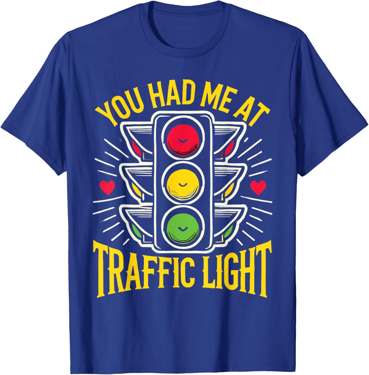 Road Sign Traffic Light You Had Me at Traffic Light T-Shirt - T-Shirt | Royal