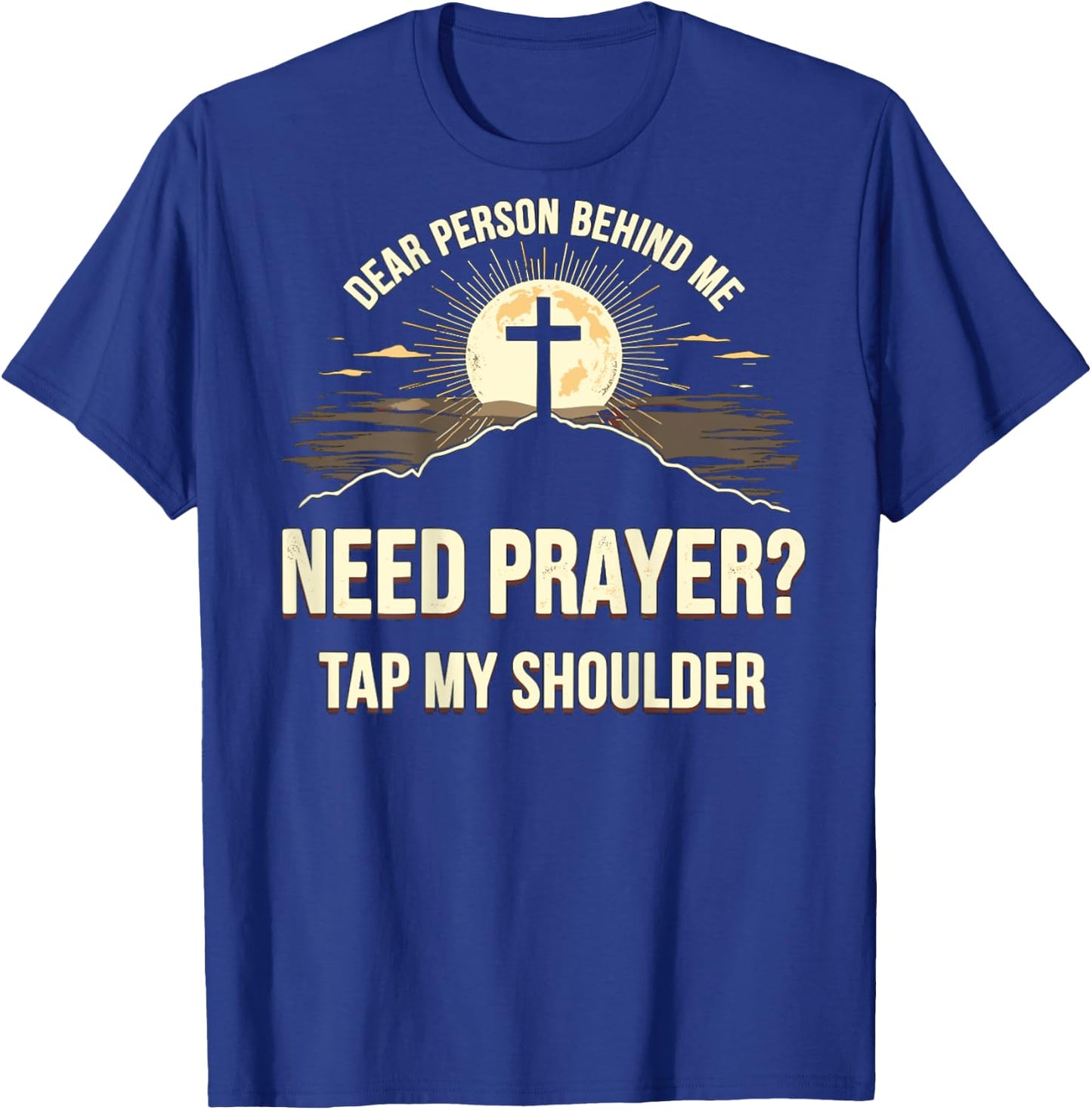 Dear Person Behind Me Need Prayer Tap My Shoulder T-Shirt - T-Shirt | Royal