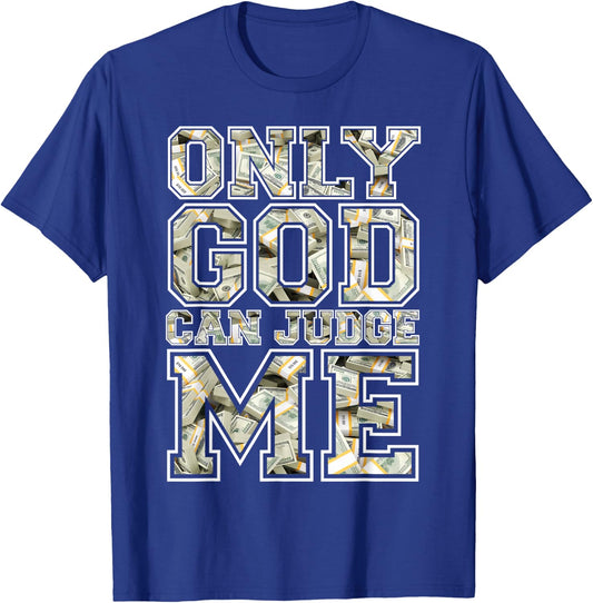 Only god can judge me shirt 100 dollar hiphop christmas gift T-Shirt - T-Shirt | Royal