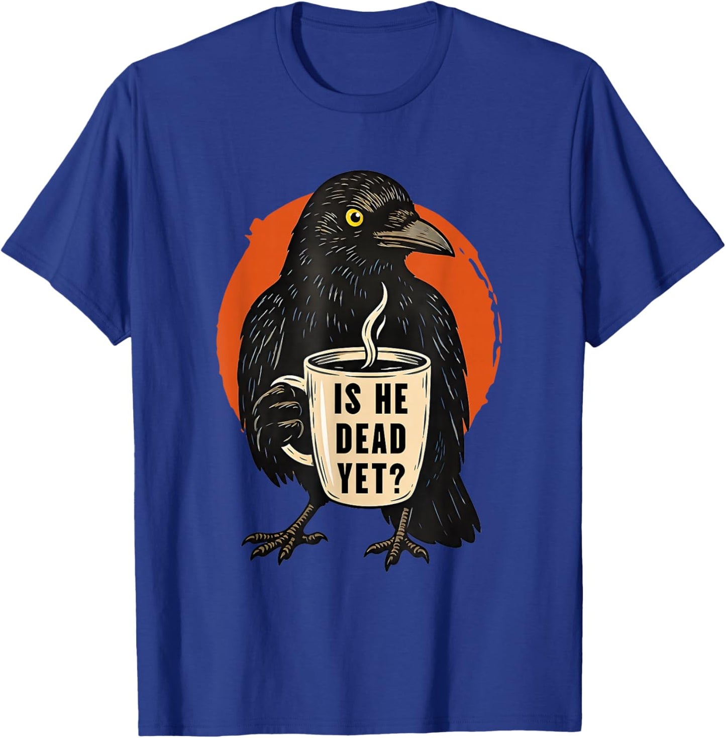 is He Vintage Dead Yet Dark Crow Raven Bird Humor Retro T-Shirt - T-Shirt | Royal