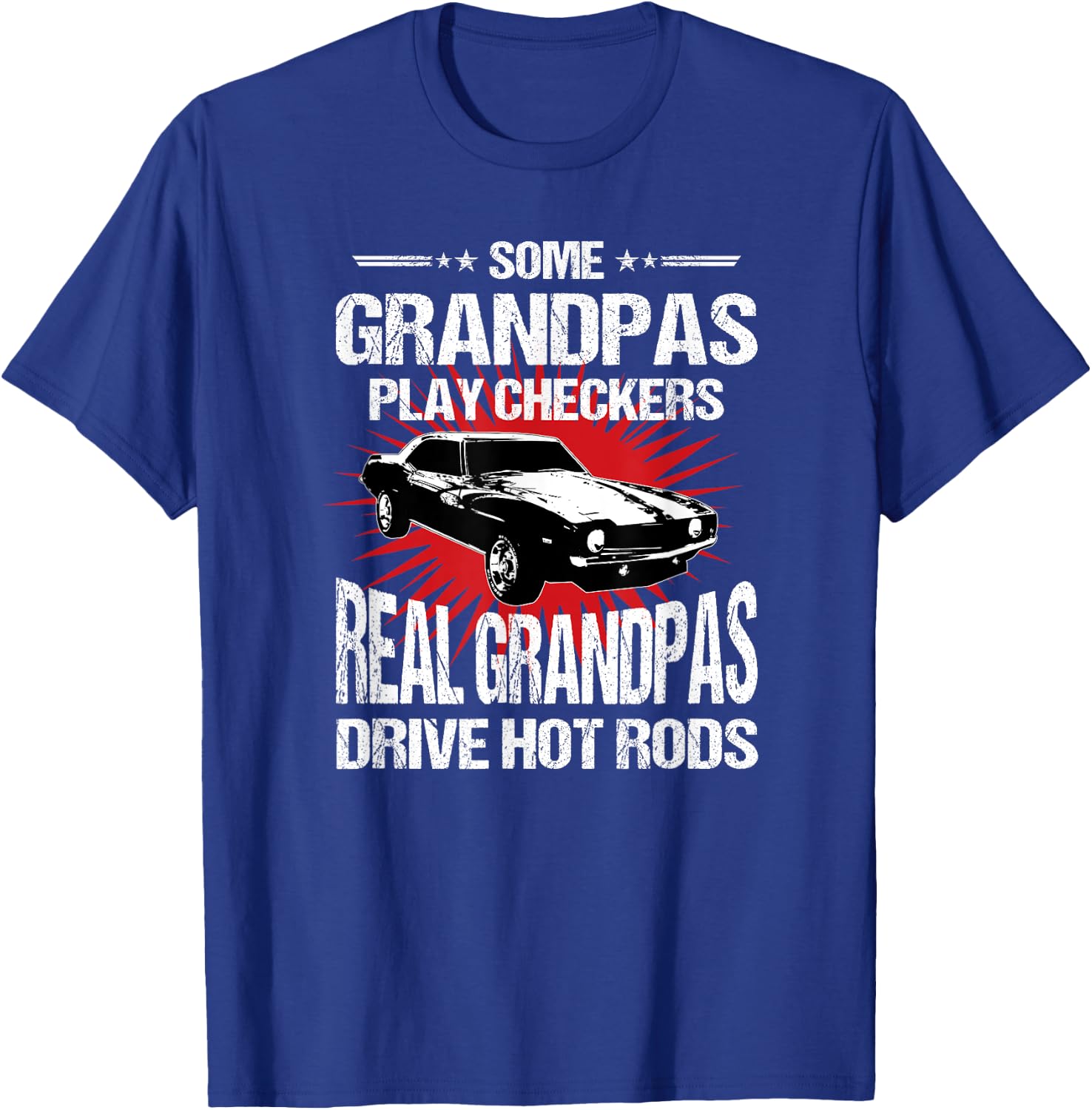 Some Grandpas Play Checkers , Cars, Racing T-Shirt - T-Shirt | Royal