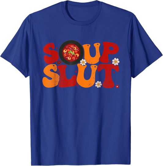 Soup Slut Groovy Thanksgiving Christmas Sarcastic Saying T-Shirt - T-Shirt | Royal