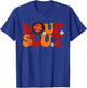 Soup Slut Groovy Thanksgiving Christmas Sarcastic Saying T-Shirt - T-Shirt | Royal