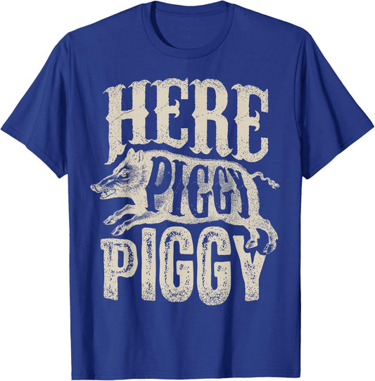 Here Piggy Piggy T shirt Boar Hunting Vintage Pig Hog Hunter T-Shirt - T-Shirt | Royal