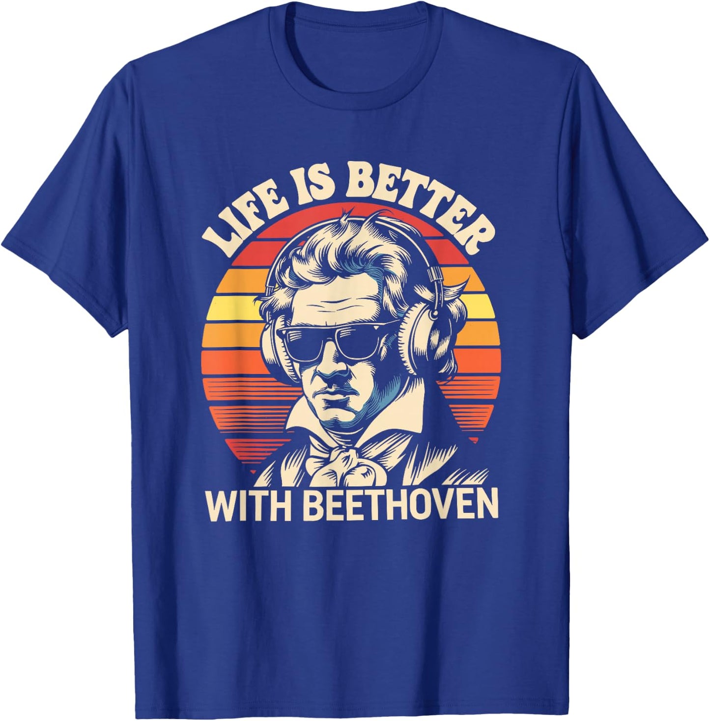 Life Is Better With Ludwig Van Beethoven, Classical Music T-Shirt - T-Shirt | Royal