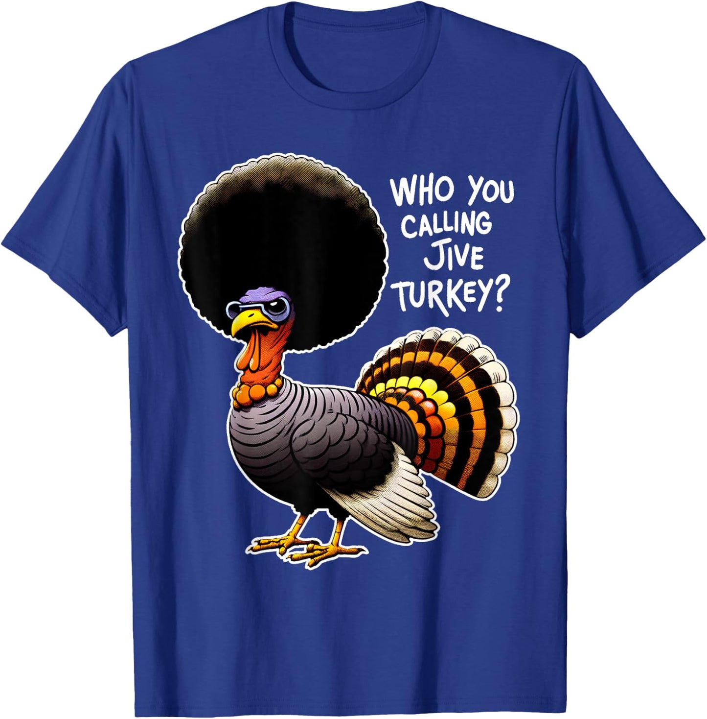 Who You Calling Jive Turkey? Funny Thanksgiving Humor Black Short Sleeve Classic Fit T-Shirt - T-Shirt | Royal