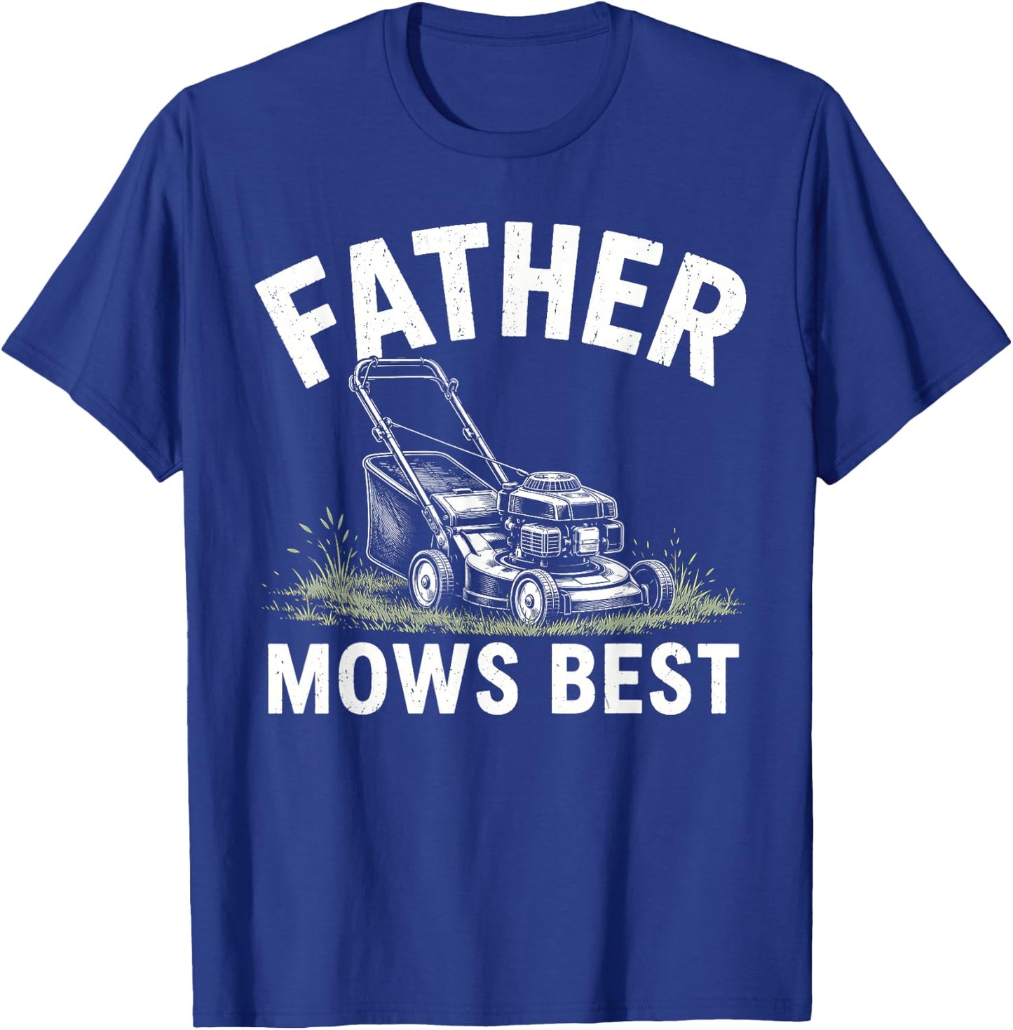 Father Mows Best Lawn Mower Funny Fathers Day Gardener Papa T-Shirt - T-Shirt | Royal