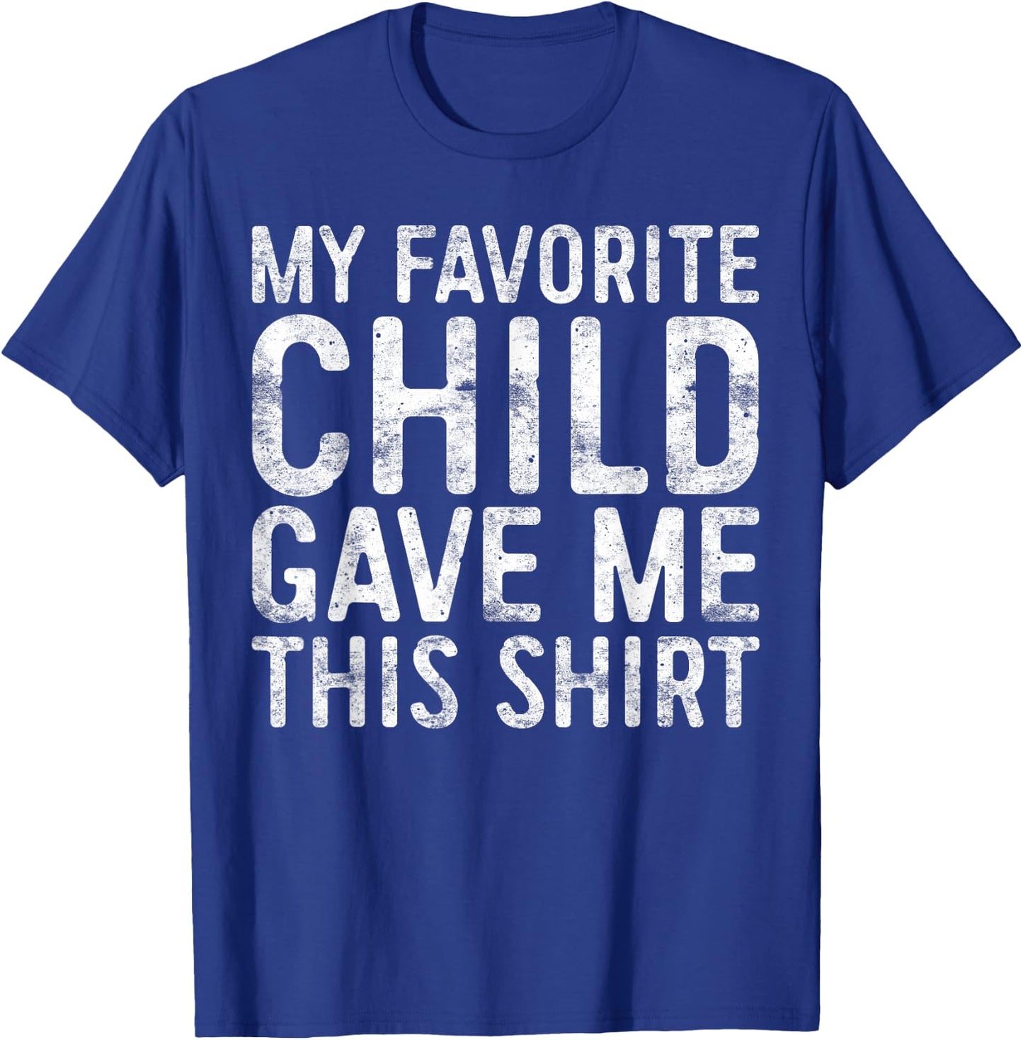 My Favorite Child Gave Me This Shirt Shirt Favorite Kid T-Shirt - T-Shirt | Royal