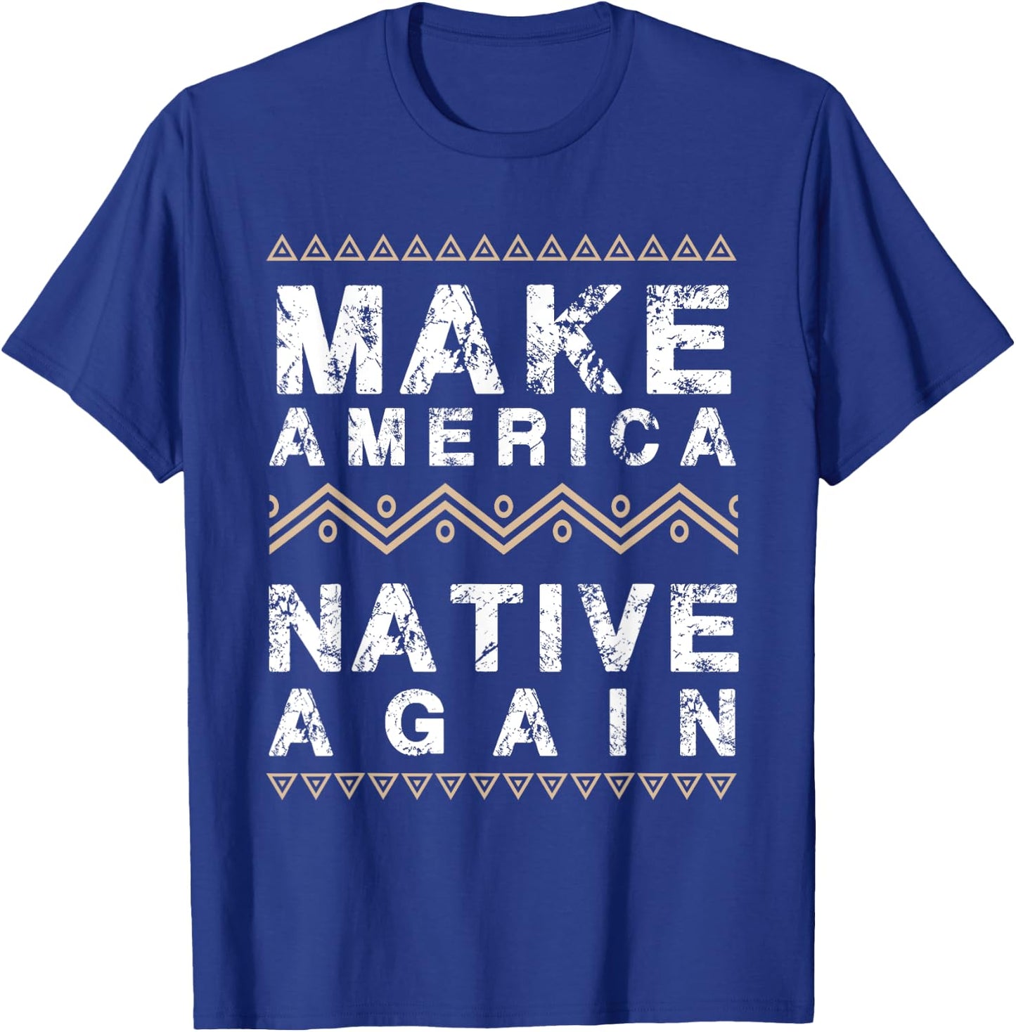 Make America Native Again Support American Indians T-Shirt - T-Shirt | Royal