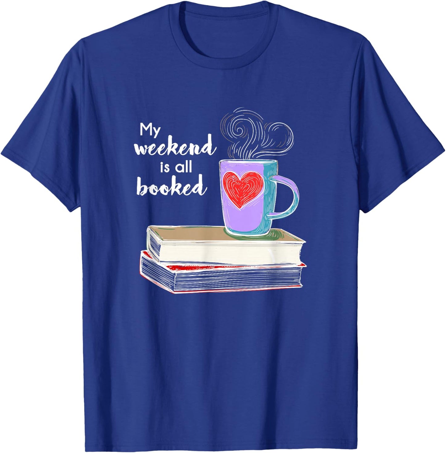My Weekend Is All Booked Coffee T-Shirt - T-Shirt | Royal
