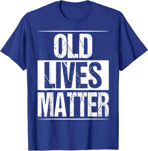 Old Lives Matter Senior Gag 40th 50th 60th 70 Birthday T-Shirt - T-Shirt | Royal